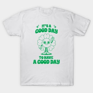 It's good day to have a good day T-Shirt